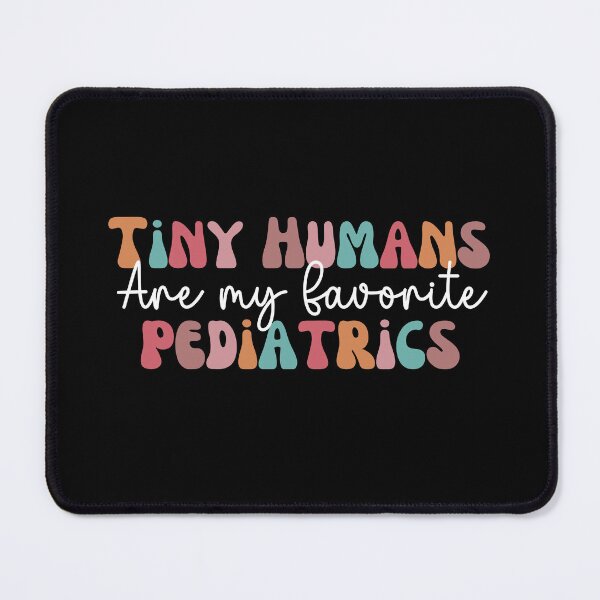 Item preview, Tiny Humans Are My Favorite Pediatrics, pediatric nurse Gift for Nurse, Women, Men Funny designed and sold by belladesign7.