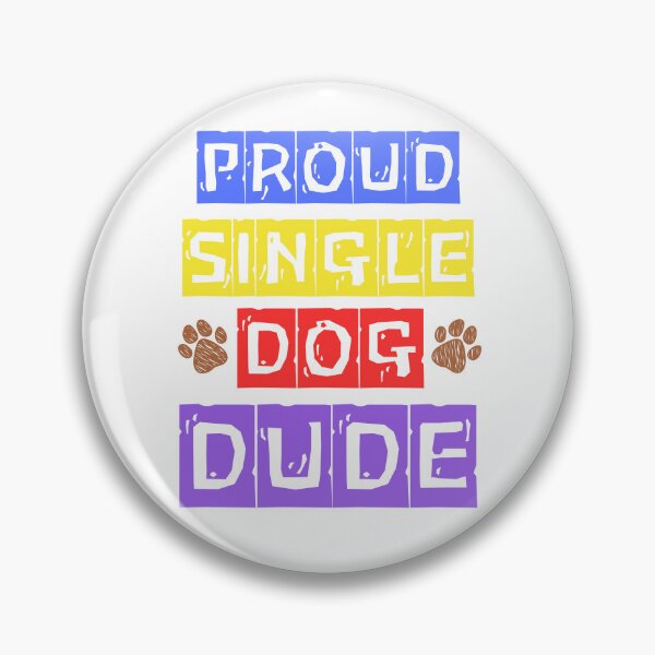 Item preview, Proud Single Dog Dude: Perfect Gift for Dog Dads designed and sold by Fredster1966.