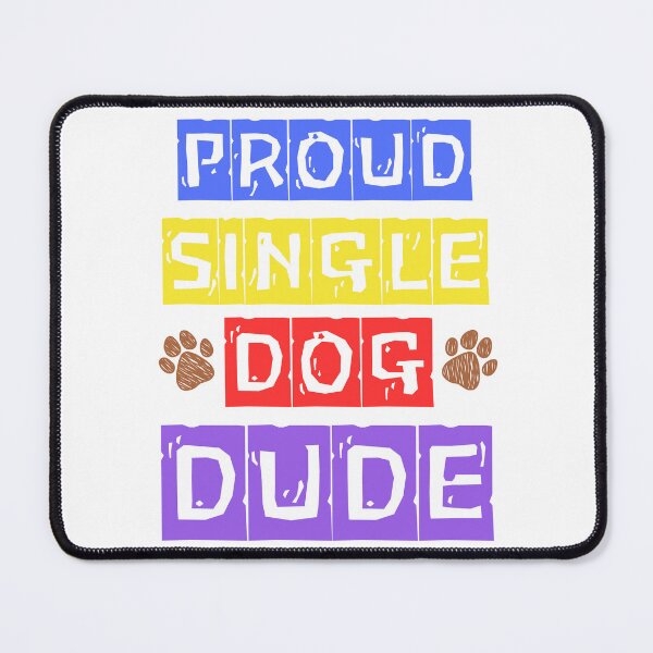 Item preview, Proud Single Dog Dude: Perfect Gift for Dog Dads designed and sold by Fredster1966.