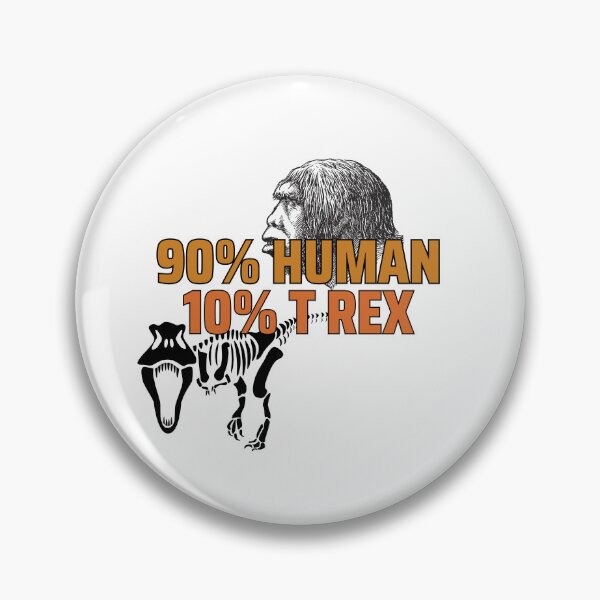 Item preview, 90% human 10% t rex designed and sold by Gerardo Segismundo.
