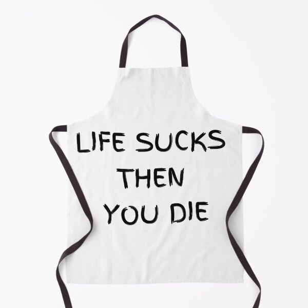Item preview, LIFE SUCKS THEN YOU DIE designed and sold by GraphicsJCM.