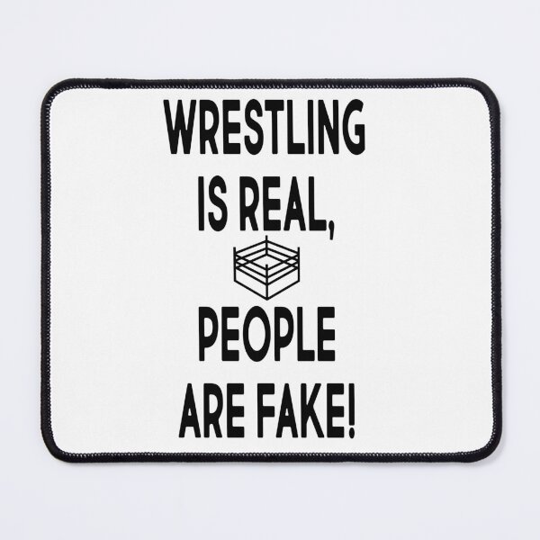 Item preview, Wrestling Is Real People Are Fake designed and sold by JNPGraphics.