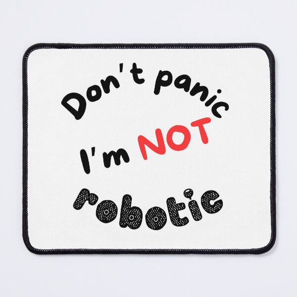 Item preview, Don't panic, I'm not robotic designed and sold by citmgpod.