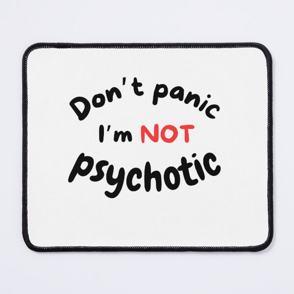 Item preview, Don't panic, I'm not psychotic designed and sold by citmgpod.