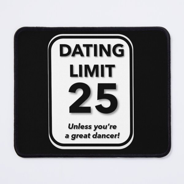 Item preview, Dating Limit 25 - Unless You're A Great Dancer! designed and sold by signshirtz.