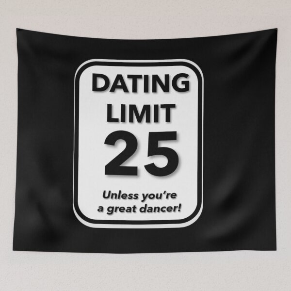 Item preview, Dating Limit 25 - Unless You're A Great Dancer! designed and sold by signshirtz.