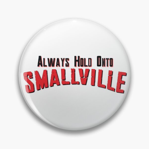 Item preview, Always Hold Onto Smallville designed and sold by MD Company LTD.