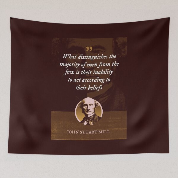 Item preview, John Stuart Mill - What distinguishes the majority of men from the few is their inability to act according to their beliefs designed and sold by Syahrasi.