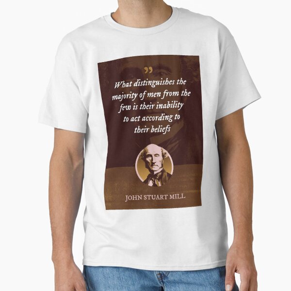 Item preview, John Stuart Mill - What distinguishes the majority of men from the few is their inability to act according to their beliefs designed and sold by Syahrasi.