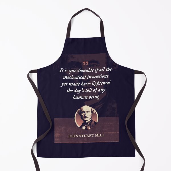 Item preview, John Stuart Mill - It is questionable if all the mechanical inventions yet made have lightened the day's toil of any human being designed and sold by Syahrasi.