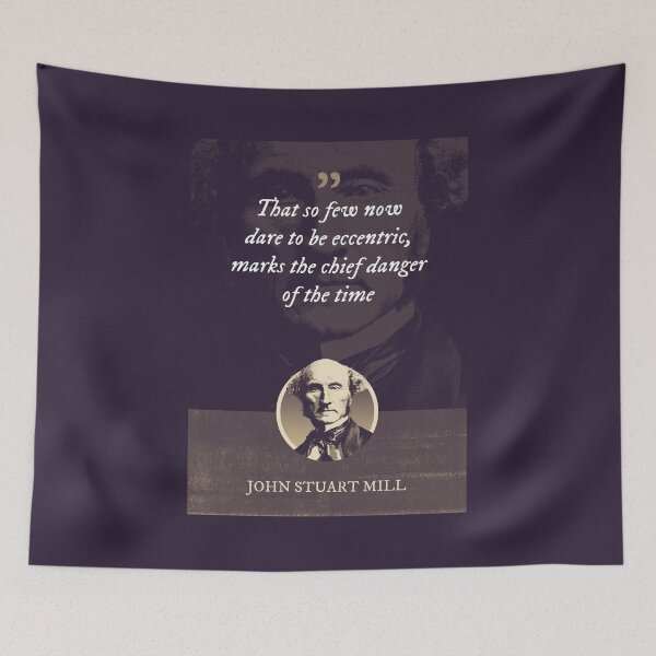 Item preview, John Stuart Mill - That so few now dare to be eccentric, marks the chief danger of the time designed and sold by Syahrasi.