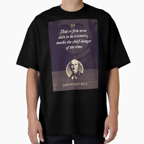 Item preview, John Stuart Mill - That so few now dare to be eccentric, marks the chief danger of the time designed and sold by Syahrasi.