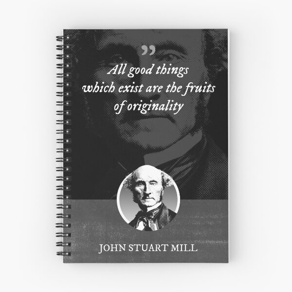 Item preview, John Stuart Mill - All good things which exist are the fruits of originality designed and sold by Syahrasi.