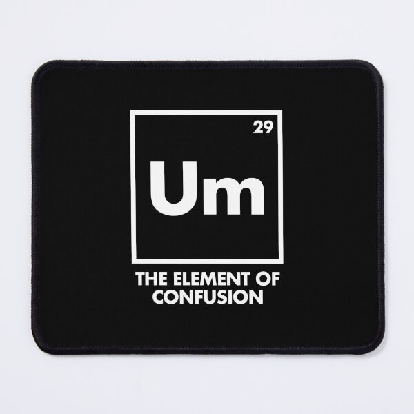 Item preview, Um, The Element of Confusion - Funny Science Chemistry Teacher Gift designed and sold by viunziameriza.