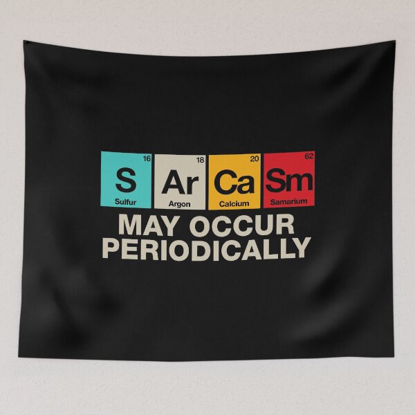 Item preview, Sarcasm May Occur Periodically - Sarcastic Periodic Table designed and sold by viunziameriza.