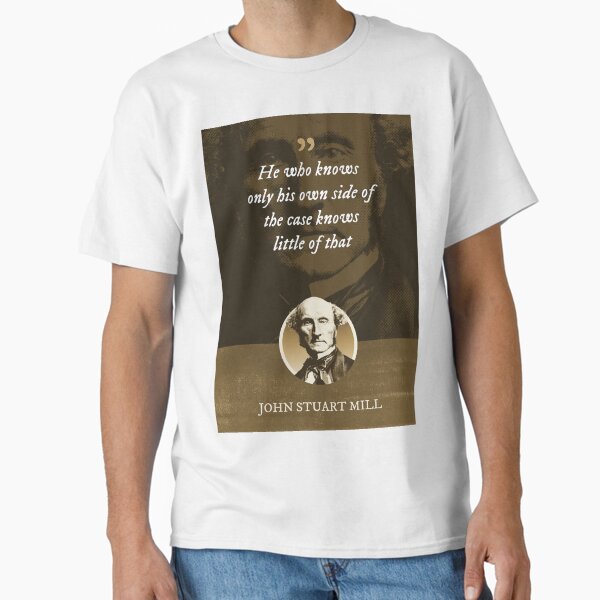 Item preview, John Stuart Mill - He who knows only his own side of the case knows little of that designed and sold by Syahrasi.
