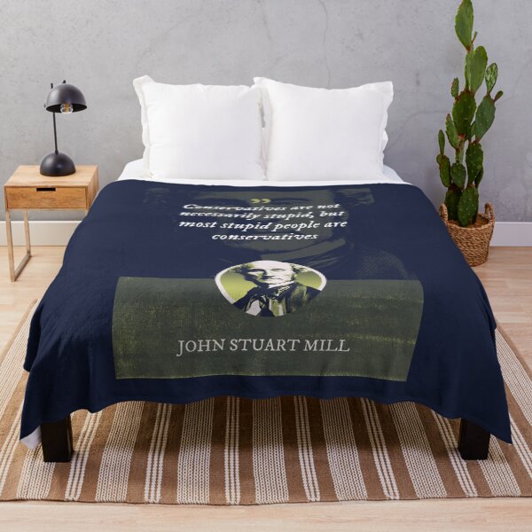 Item preview, John Stuart Mill -Conservatives are not necessarily stupid, but most stupid people are conservatives designed and sold by Syahrasi.