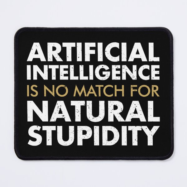Item preview, Artificial Intelligence Is No Match For Natural Stupidity designed and sold by viunziameriza.