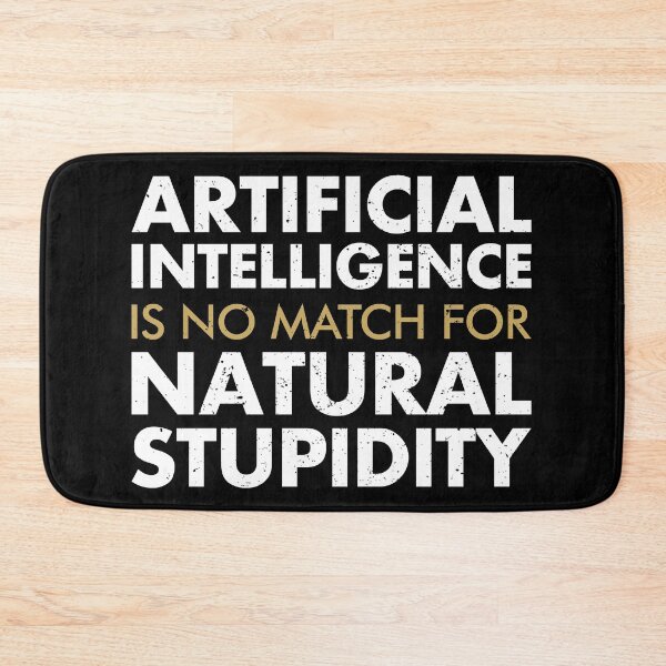 Item preview, Artificial Intelligence Is No Match For Natural Stupidity designed and sold by viunziameriza.