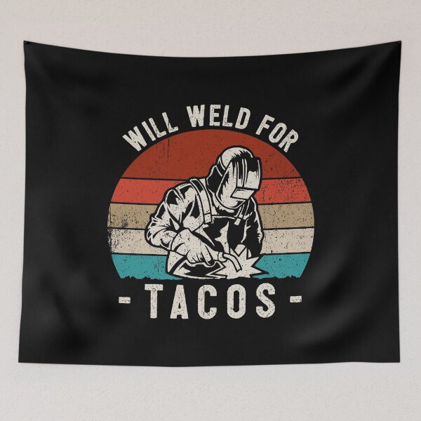 Item preview, Will Weld For Tacos - Welder designed and sold by ruinzahelva.