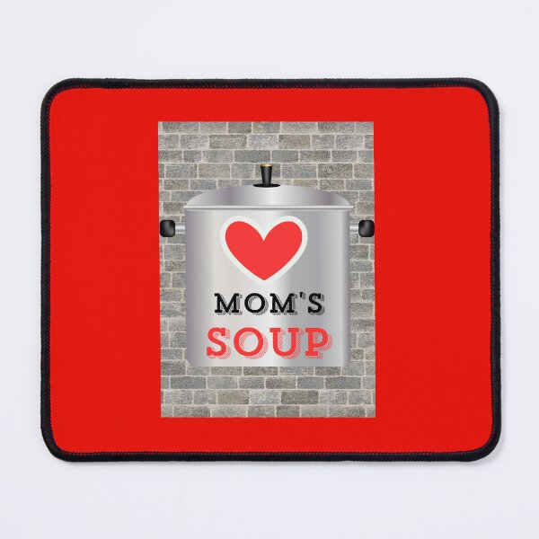 Item preview, I LOVE Mom's Homemade soup! designed and sold by dontcryimhere.