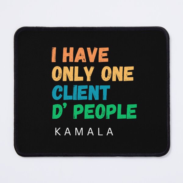 Item preview, Kamala Harris : I have only one client - The People designed and sold by ecolatur.