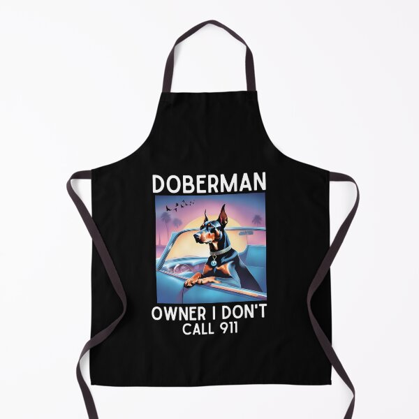 Item preview, Doberman Owner I Don't Call 911 designed and sold by SD-LA-AND-U.