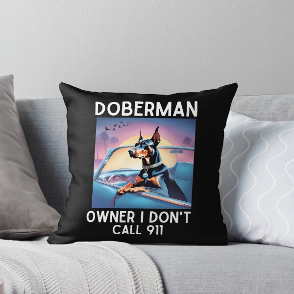 Item preview, Doberman Owner I Don't Call 911 designed and sold by SD-LA-AND-U.