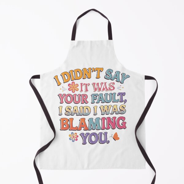 Item preview, I Didn’t Say It Was Your Fault: Sarcastic Blame T-Shirt designed and sold by RvinJo8.