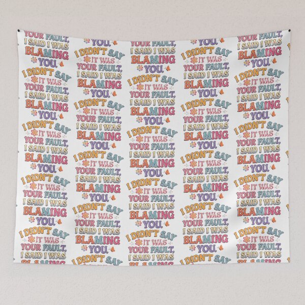 Item preview, I Didn’t Say It Was Your Fault: Sarcastic Blame T-Shirt designed and sold by RvinJo8.