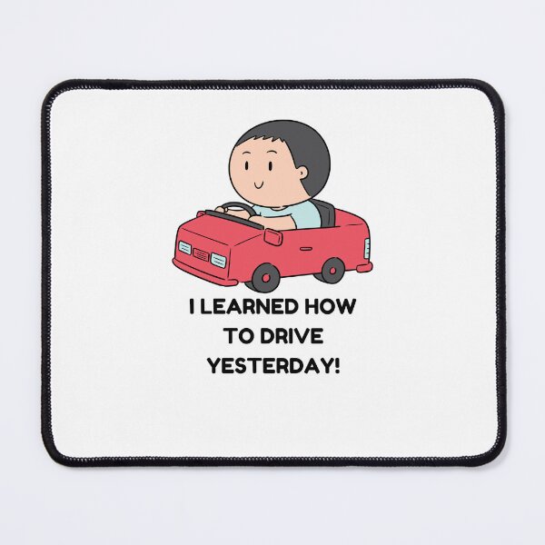 Item preview, "I LEARNED HOW TO DRIVE YESTERDAY!" Funny Bad Driver / New Driver Graphic designed and sold by CoolCrap-.