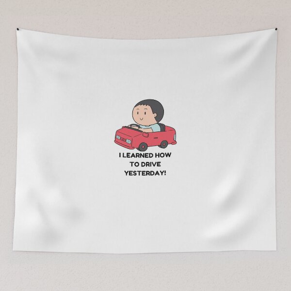 Item preview, "I LEARNED HOW TO DRIVE YESTERDAY!" Funny Bad Driver / New Driver Graphic designed and sold by CoolCrap-.