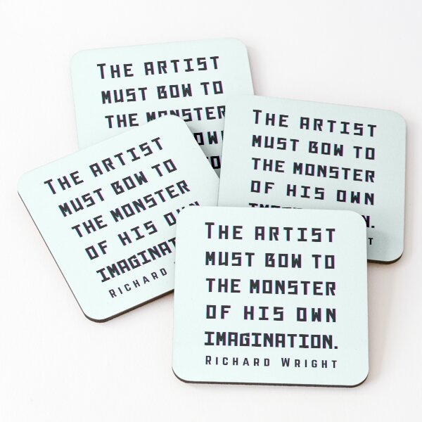 Item preview, Copy of Richard Wright quote: The artist must bow to the monster of his own imagination. designed and sold by artbleed.