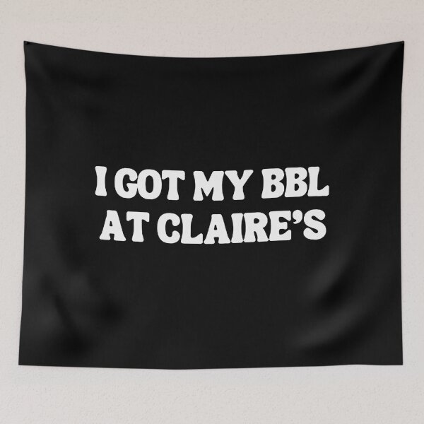Item preview, I Got A BBL At Claire's designed and sold by qiarafasces.