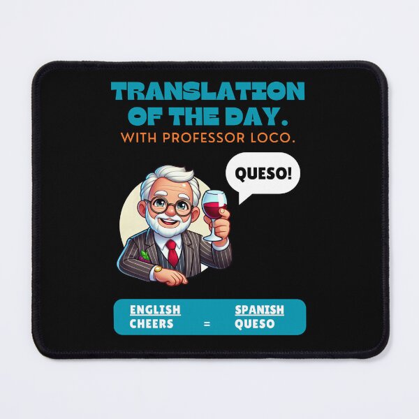Item preview, Translation Of The Day With Professor Loco (Cheers = Queso) designed and sold by Manic Merch Designs.