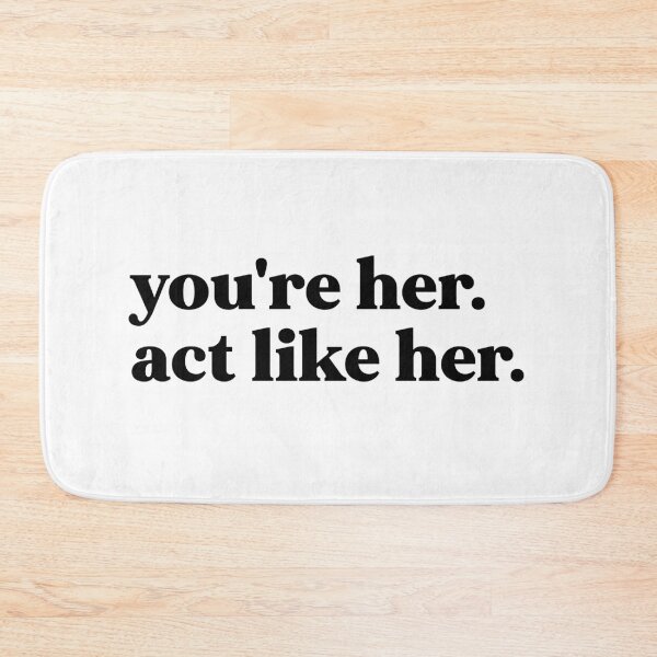 Item preview, You're her act like her designed and sold by weirdly weird.