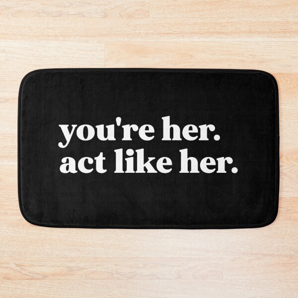 Item preview, You're her act like her designed and sold by weirdly weird.