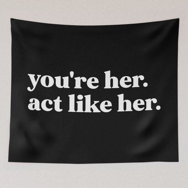 Item preview, You're her act like her designed and sold by weirdly weird.