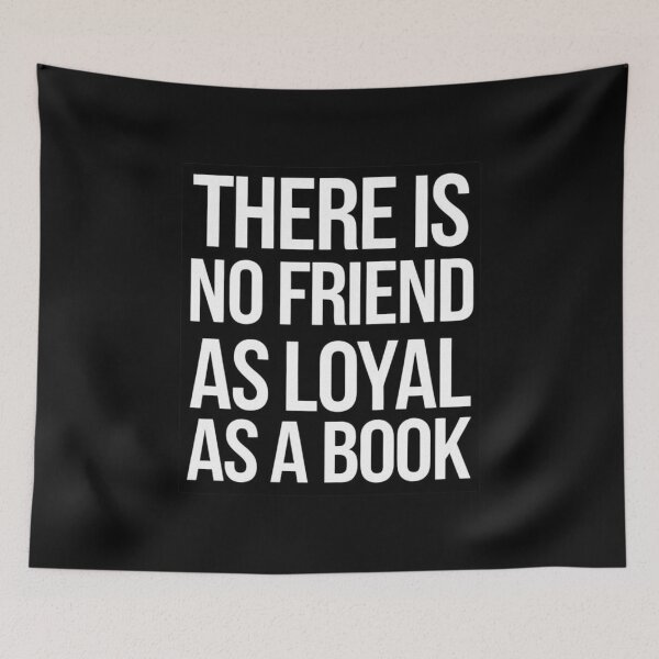 Item preview, There is no friend as loyal as a book. designed and sold by 91Ivona.