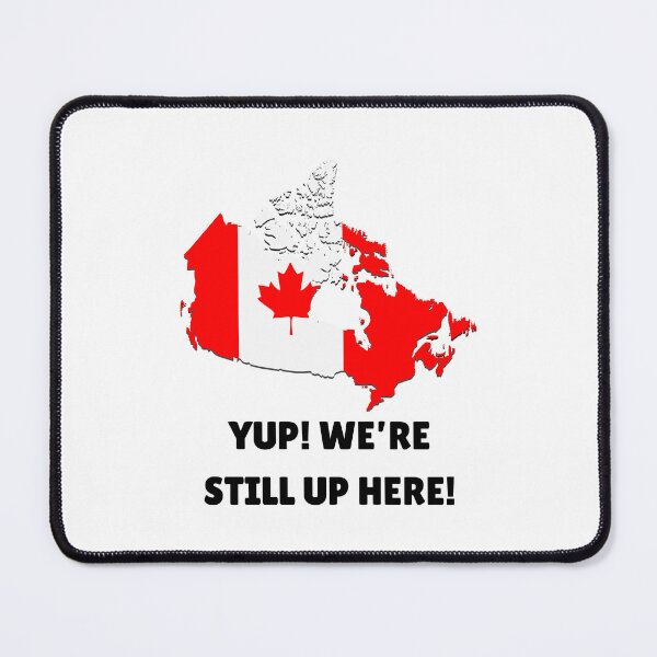 Item preview, "YUP! WE'RE STILL UP HERE!" Funny Canadian Graphic designed and sold by CoolCrap-.