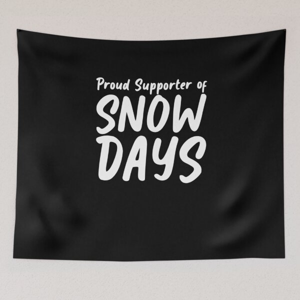 Item preview, Proud Supporter of Snow Days designed and sold by taaddison50.