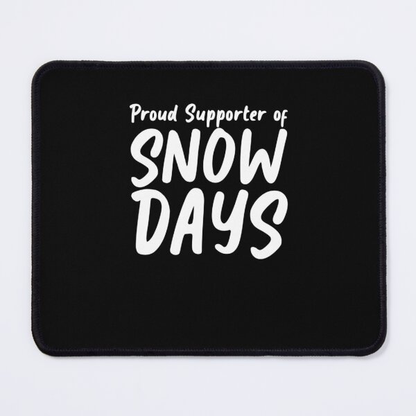 Item preview, Proud Supporter of Snow Days designed and sold by taaddison50.