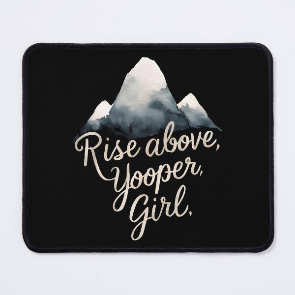 Item preview, Rise Above, Yooper, Girl! A Snowy Summit of Hope designed and sold by SplashTastic.
