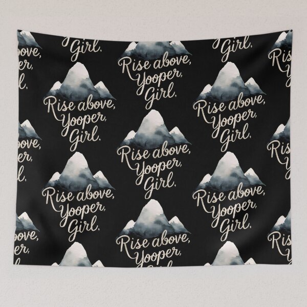 Item preview, Rise Above, Yooper, Girl! A Snowy Summit of Hope designed and sold by SplashTastic.