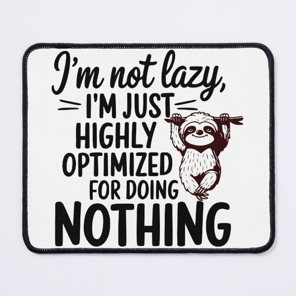 Item preview, I'm not lazy I'm just optimized for doing nothing, original design. designed and sold by HipMadeArt.