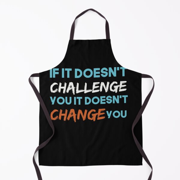 Item preview, If It Doesn't Challenge You It Doesn't Change You designed and sold by VinsendDraconi.