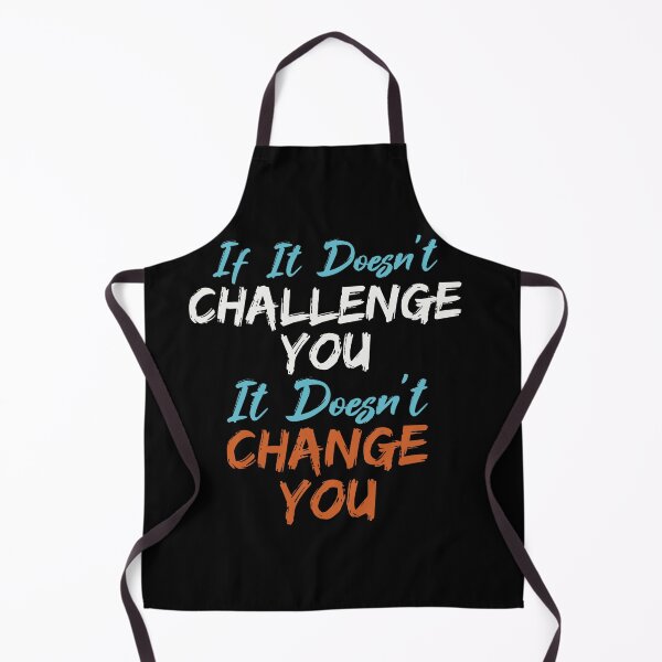 Item preview, If It Doesn't Challenge You It Doesn't Change You designed and sold by VinsendDraconi.
