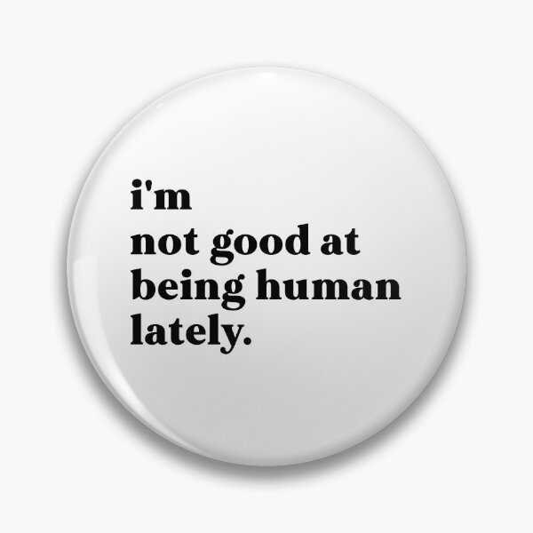 Item preview, i'm not good at being human lately designed and sold by weirdly weird.