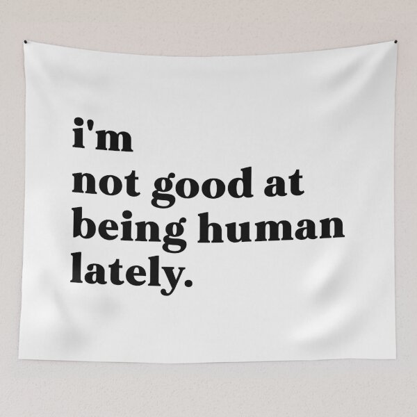 Item preview, i'm not good at being human lately designed and sold by weirdly weird.