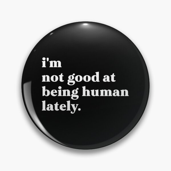 Item preview, i'm not good at being human lately designed and sold by weirdly weird.